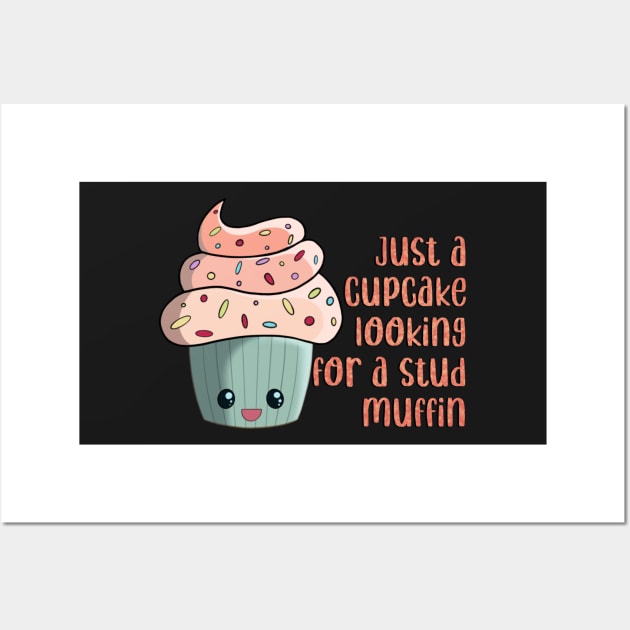 Just a cupcake looking for a stud muffin kawaii cute Wall Art by Hellbender Creations